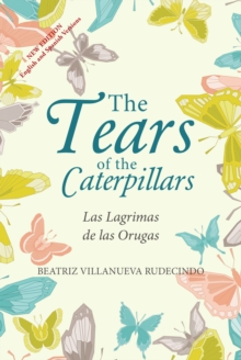 The Tears of the Caterpillars : Las Lagrimas De Las Orugas