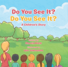 Do You See It? Do You See It? : A Children'S Story