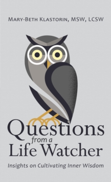 Questions from a Life Watcher : Insights on Cultivating Inner Wisdom