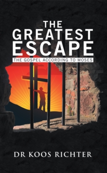 The Greatest Escape : The Gospel According to Moses