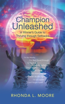 Champion Unleashed : A Winner'S Guide to Thriving Through Setbacks