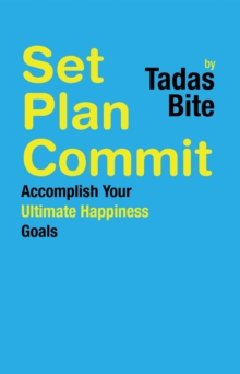 Set Plan Commit : Accomplish Your Ultimate Happiness Goals