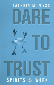 Dare to Trust : Spirits at Work