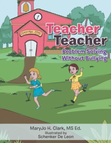 Teacher Teacher : Problem Solving Without Bullying