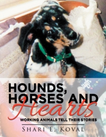 Hounds, Horses and Hearts : Working Animals Tell Their Stories