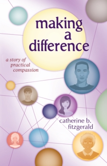 Making a Difference : A Story of Practical Compassion