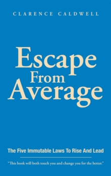 Escape from Average : The Five Immutable Laws to Rise and Lead