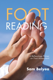 Foot Reading : A Reflexology Primer on Foot Assessment