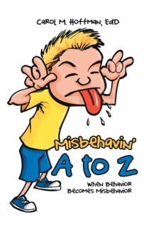 Misbehavin'  a to Z : When Behavior Becomes Misbehavior