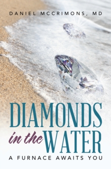 Diamonds in the Water : A Furnace Awaits You