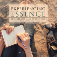 Experiencing Essence : The Emerging Hope of Our Times