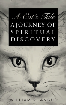 A Cat'S Tale : A Journey of Spiritual Discovery