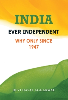 India Ever Independent : Why Only from 1947