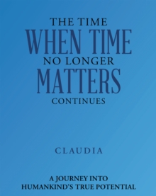 The Time When Time No Longer Matters Continues