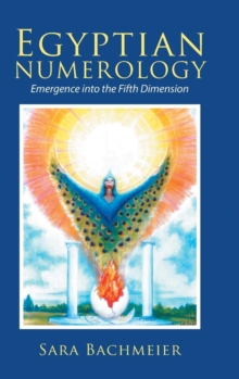 Egyptian Numerology : Emergence Into the Fifth Dimension