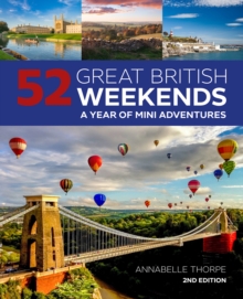 52 Great British Weekends - 2nd edition : A Year of Mini Adventures