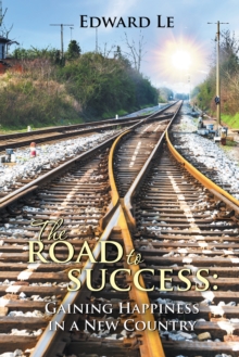 The Road to Success: : Gaining Happiness in a New Country