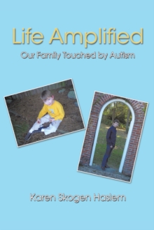 Life Amplified : Our Family Touched by Autism