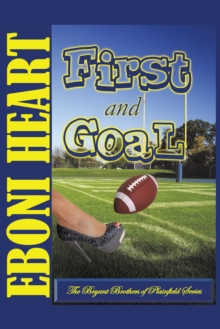 First and Goal : The Bryant Brothers of Plainfield Series