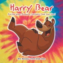 Harry Bear : And the Super, Awesome, Fantastic, Best, Day Ever!