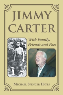 Jimmy Carter : With Family, Friends and Foes