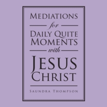 Mediations for Daily Quite Moments with Jesus Christ