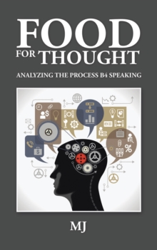 Food for Thought : Analyzing the Process B4 Speaking