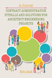 Contract Administration Pitfalls and Solutions for Architect-Engineering Projects : A Journal