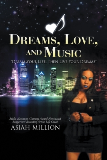 Dreams, Love, and Music : Dream Your Life, Then Live Your Dreams