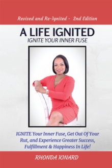 A Life Ignited : Ignite Your Inner Fuse