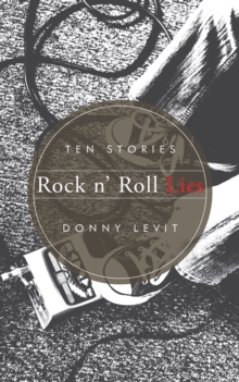 Rock N' Roll Lies : Ten Stories