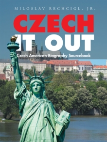 Czech It Out : Czech American Biography Sourcebook