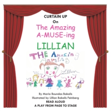 The Amazing A-Muse-Ing Lillian : A Play from the  Page to  the Stage