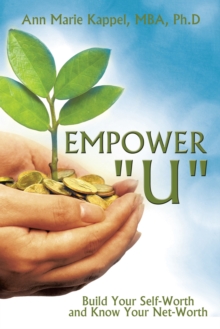 Empower "U" : Build Your Self-Worth and Know Your Net-Worth