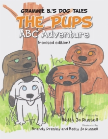 The Pups Abc Adventure : Grammie B.'S Dog Tales