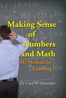 Making Sense of Numbers and Math : My Method for Learning