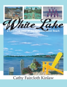 White Lake : A Historical Tour of the Nation's Safest Beach