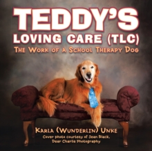 Teddy's Loving Care (Tlc) : The Work of a School Therapy Dog