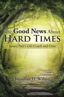 The Good News About Hard Times : James:Paul's Life-Coach and Ours