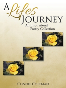 A Lifes Journey : An Inspirational Poetry Collection