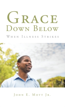 Grace Down Below : When Illness Strikes