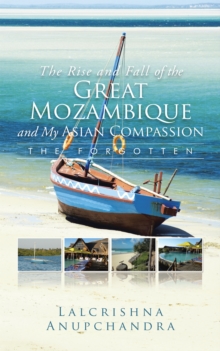 The Rise and Fall of the Great Mozambique and My Asian Compassion : The Forgotten