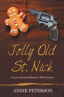 Jolly Old St. Nick : A Laura Kjelstad Mystery               with Recipes