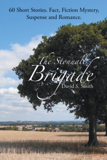 The Stonnall Brigade : 60 Short Stories.  Fact, Fiction Mystery, Suspense and Romance.