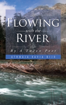 Flowing with the River : By a Tween Poet