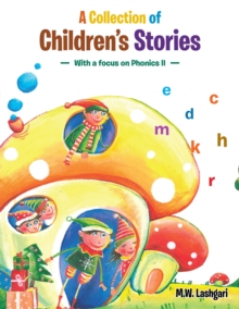 A Collection of Children's Stories : With a Focus on Phonics Ii