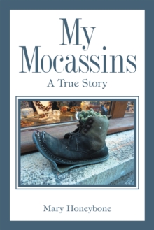 My Mocassins : A True Story