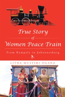 True Story of Women Peace Train : From Kampala to Johannesburg