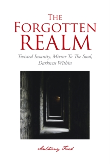 The Forgotten Realm : Twisted Insanity, Mirror to the Soul, Darkness Within