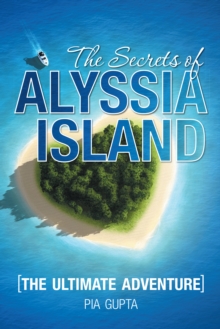 The Secrets of Alyssia Island : The Ultimate Adventure